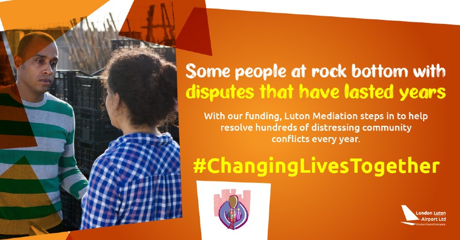 Image showing the LLAL logo and logo for Luton Mediation. Also shows a picure of two models in a dispute, with the words: Some people at rock botton with disputes that have lasted years. With our funding, Luton Mediation steps in to help resolve hundreds of distressing community conflicts every year. #ChangingLivesTogether