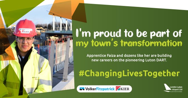 Image of Faiza wearing a hi vis jacket and hard hat, with the words: "I'm proud to be part of my town's transformation." Apprentice Faiza and dozens like her are building new careers on the pioneering Luton Dart. #ChangingLivesTogether