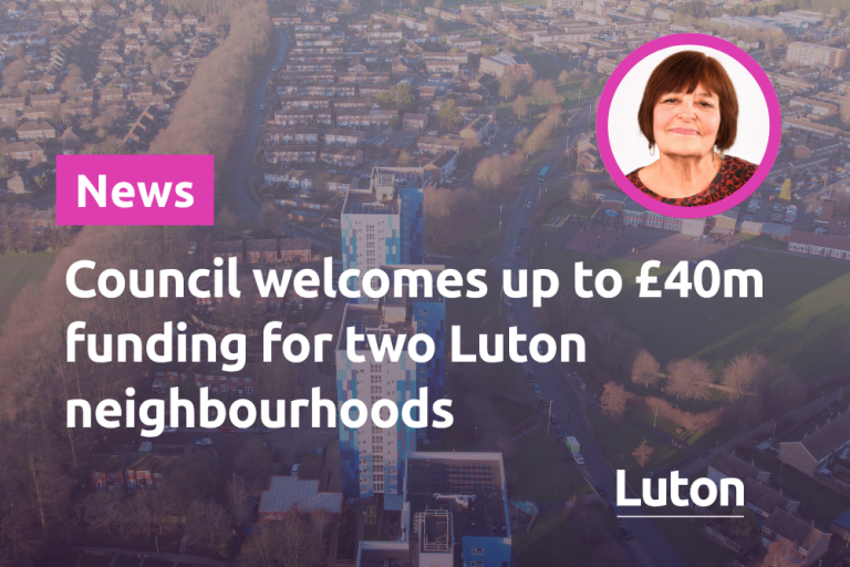 Council welcomes up to £40 funding for two Luton neighbourhoods